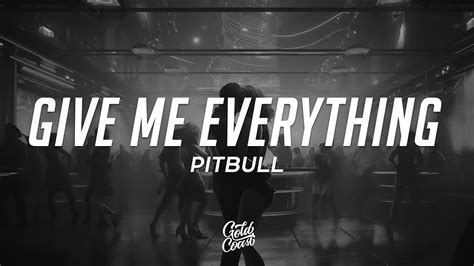 grab someone sexy and tell them hey|Pitbull – Give Me Everything Lyrics .